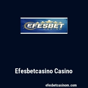 Efesbetcasino Casino