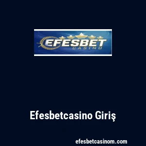 Efesbetcasino Giriş