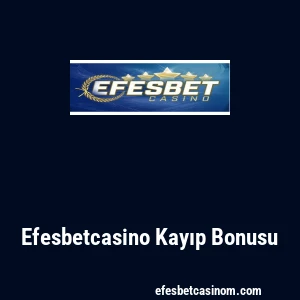 Efesbetcasino Kayıp Bonusu