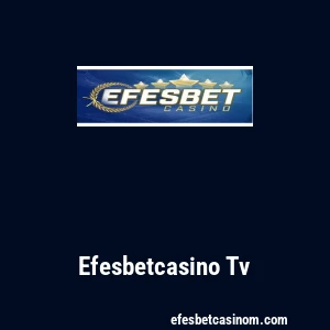 Efesbetcasino Tv
