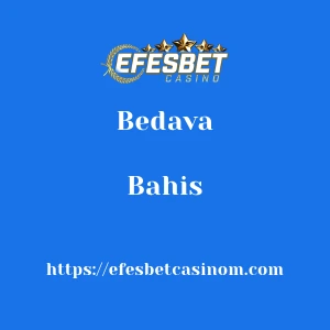 Efesbetcasino Bedava Bahis