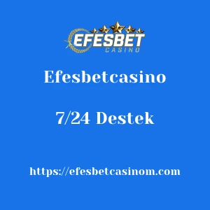 Efesbetcasino 7/24 Destek