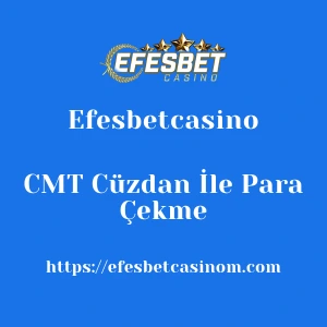 Efesbetcasino CMT Cüzdan İle Para Çekme