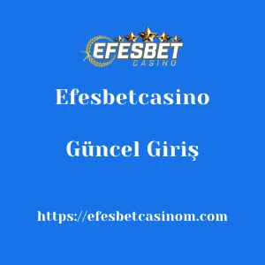 Efesbetcasino Güncel Giriş