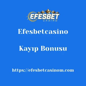 Efesbetcasino Kayıp Bonusu