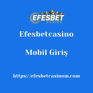 Efesbetcasino Mobil Giriş