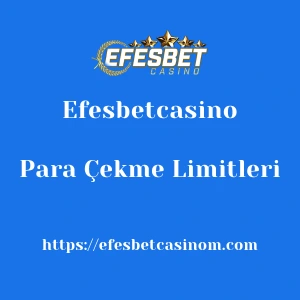 Efesbetcasino Para Çekme Limitleri