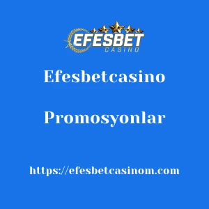Efesbetcasino Promosyonlar