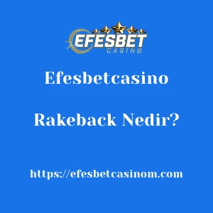 Efesbetcasino Rakeback Nedir?