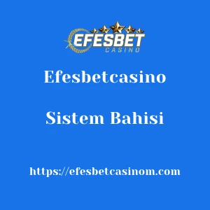 Efesbetcasino Sistem Bahisi