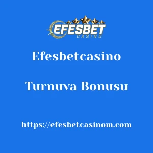 Efesbetcasino Turnuva Bonusu