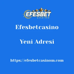 Efesbetcasino Yeni Adresi