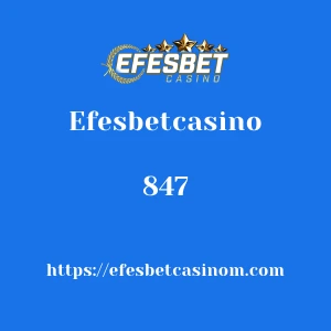 Efesbetcasino 847